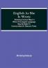 English As She Is Wrote; Showing Curious Ways In Which The English Language May Be Made To Convey Ideas Or Obscure Them.