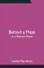 Behind A Mask; Or A Woman'S Power