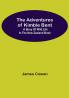 The Adventures Of Kimble Bent: A Story Of Wild Life In The New Zealand Bush