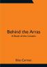 Behind the Arras: A Book of the Unseen
