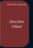 Denis Dent A Novel