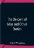 The Descent Of Man And Other Stories