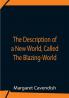 The Description Of A New World Called The Blazing-World