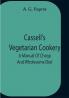 Cassell'S Vegetarian Cookery; A Manual Of Cheap And Wholesome Diet
