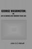George Washington; or Life in America One Hundred Years Ago