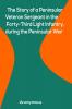 The Story of a Peninsular Veteran Sergeant in the Forty-Third Light Infantry during the Peninsular War