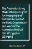The Australian Army Medical Corps in Egypt An Illustrated and Detailed Account of the Early Organisation and Work of the Australian Medical Units in Egypt in 1914-1915