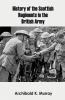 History of the Scottish Regiments in the British Army