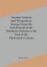 Ancient Armour and Weapons in Europe From the Iron Period of the Northern Nations to the End of the Thirteenth Century