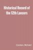 Historical Record of the Twelfth or the Prince of Wales's Royal Regiment of Lancers