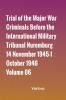 Trial of the Major War Criminals Before the International Military Tribunal Nuremburg 14 November 1945-1 October 1946 Volume 06
