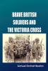 Brave British soldiers and the Victoria Cross