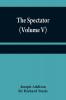 The Spectator (Volume V)