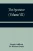 The Spectator (Volume VII)