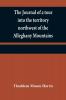 The journal of a tour into the territory northwest of the Alleghany Mountains ; made in the spring of the year 1803