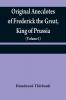 Original anecdotes of Frederick the Great King of Prussia
