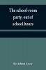 The school-room party out of school hours