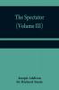 The Spectator (Volume III)