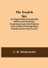 The English Spy: An Original Work Characteristic Satirical And Humorous. Comprising Scenes And Sketches In Every Rank Of Society Being Portraits Drawn From The Life