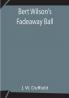 Bert Wilson's Fadeaway Ball