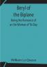 Beryl of the Biplane: Being the Romance of an Air-Woman of To-Day