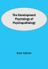 The Development Psychology of Psychopathology