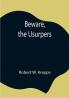 Beware the Usurpers