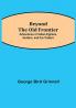 Beyond the Old Frontier; Adventures of Indian-Fighters Hunters and Fur-Traders