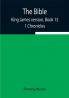 The Bible King James version Book 13; 1 Chronicles