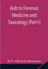 Aids to Forensic Medicine and Toxicology (Part-I)