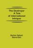 The Destroyer A Tale of International Intrigue