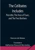 The Celibates Includes: Pierrette The Vicar of Tours and The Two Brothers