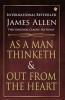 As a Man Thinketh and Out from the Heart