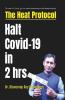 The Heat Protocol : Halt Covid-19 in 2 hrs