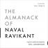The Almanack Of Naval Ravikant