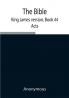 The Bible King James version Book 44; Acts