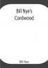 Bill Nye's Cordwood