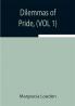 Dilemmas of Pride (VOL 1)