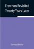 Erewhon Revisited Twenty Years Later Both by the Original Discoverer of the Country and by His Son