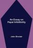 An Essay on Papal Infallibility