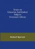 Essays on Education and Kindred Subjects; Everyman's Library