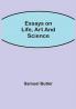Essays on Life Art and Science