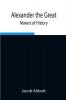 Alexander the Great; Makers of History