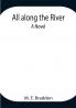 All along the River: A Novel