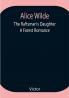 Alice Wilde: The Raftsman's Daughter. A Forest Romance