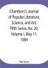 Chambers's Journal of Popular Literature Science and Art Fifth Series No. 20 Volume I May 17 1884