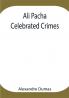 Ali Pacha; Celebrated Crimes