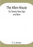 The Allen House; Or Twenty Years Ago and Now