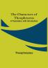 The Characters of Theophrastus; A Translation with Introduction