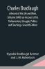 Charles Bradlaugh: A Record Of His Life And Work (Volume I) With An Account Of His Parliamentary Struggle Politics And Teachings. Seventh Edition